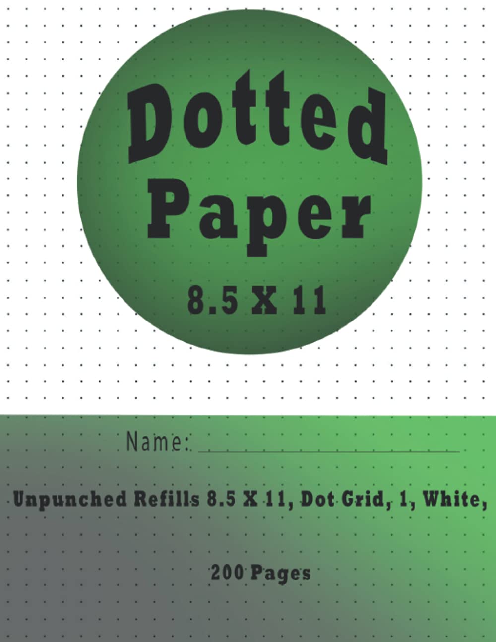 Unpunched Refills Dotted Paper 8.5 X 11: Dotted Notebook Paper Letter Size | Bullet Dot Grid Graphing Pad Journal (Dot Graph Paper journal) 200 page 8.5×11