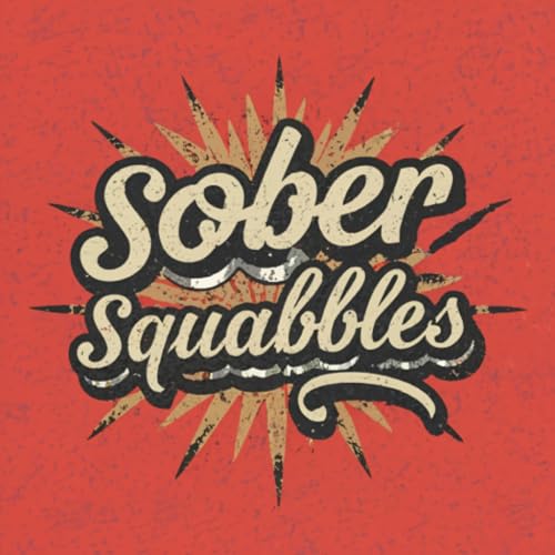 Sober Squabbles Podcast Por Sober Squabbles arte de portada