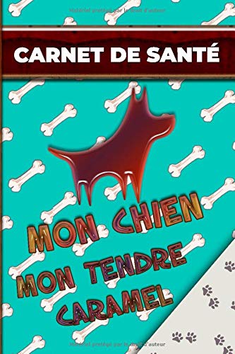 Carnet de Santé Mon chien Mon tendre Caramel: Carnet santé chien • 101 pages • 22 x 28 cm • pour votre animal protégé • cadeau sympa animaux • couverture animal fun