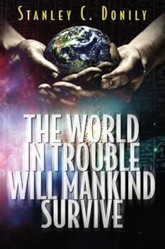 Paperback The World In Trouble Will Mankind Survive Book
