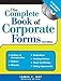 The Complete Book of Corporate Forms: From Minutes to Annual Reports and Everything in Between