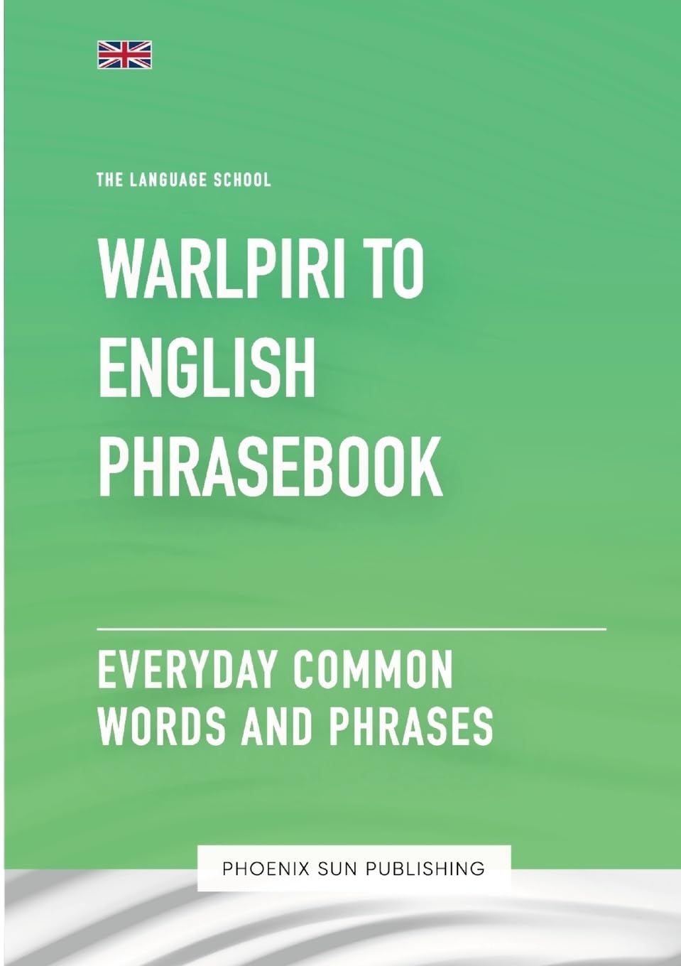 Warlpiri To English Phrasebook - Everyday Common Words And Phrases