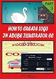 HOW TO CREATE LOGO IN ADOBE ILLUSTRATOR CC PART 3: STEP BY STEP