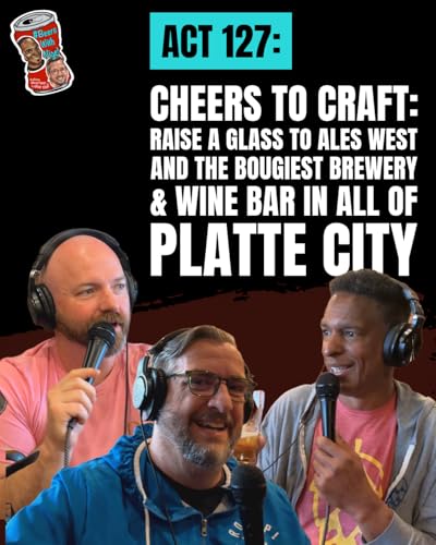 Act 129: Cheers to Craft: Raise a glass to Ales West and the bougiest brewery & wine bar in all of Platte City