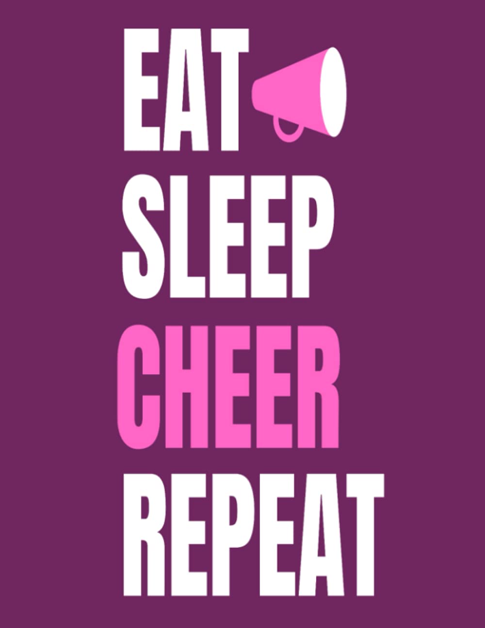 Eat Sleep Cheer Repeat Notebook College Ruled Pages Size 8.5" x 11": Cheerleading Journal for Teenage Girls