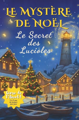 Le Mystère de Noël – Le Secret des Lucioles: Roman de l’Avent pour enfants de 7 à 12 ans – Une aventure magique et pleine d’énigmes, à lire chaque jour jusqu’à Noël (Les Mystères de Clara Deschamps)