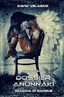 Dossier Anunnaki: Libro-game: Traccia di Sangue 1075035627 Book Cover