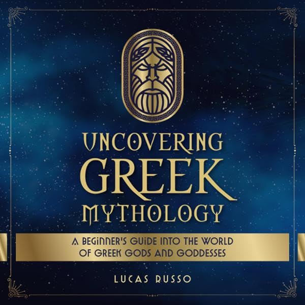 Cover art for Uncovering Greek Mythology: A Beginner's Guide into the World of Greek Gods and Goddesses