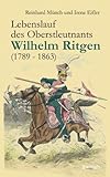  Lebenslauf des Oberstleutnants Wilhelm Ritgen (1789 – 1863): Nach den Erzählungen im Familienkreise zusammengestellt vom jüngsten Sohne August Ritgen