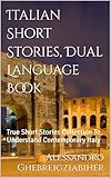 Italian Short Stories, Dual Language Book: True Short Stories Collection To Understand Contemporary Italy (Dual Voices: Italian & English Short Stories ... Reading Series Vol. 1) (Italian Edition)