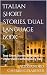 Italian short stories, a dual language book: True short stories collection to understand contemporary Italy (Italian fiction anthologies Book 1)