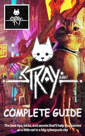 Amazon.com: Stray Complete Guide & Walkthrough: The best tips, tricks ...