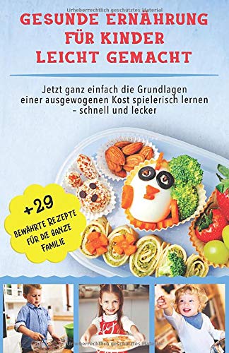 Gesunde Ernährung für Kinder leicht gemacht: Jetzt ganz einfach die...