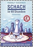 Schach in 40 Stunden: 8. von Raymund Stolze durchgesehene und aktualisierte Ausgabe für Anfänger und Aufsteiger. (Praxis Schach, Band 10)
