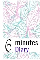 6 Minutes Diary: Journal For Practicing Gratitude, Mindfulness & Accomplishing Goals B0B145TCBN Book Cover