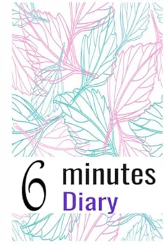 Hardcover 6 Minutes Diary: Journal For Practicing Gratitude, Mindfulness & Accomplishing Goals Book