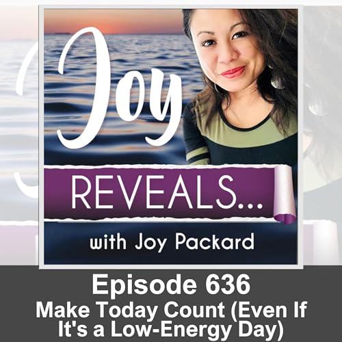 Make Today Count (Even If It's a Low-Energy Day)