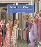  Siena and the Virgin: Art and Politics in a Late Medieval City State
