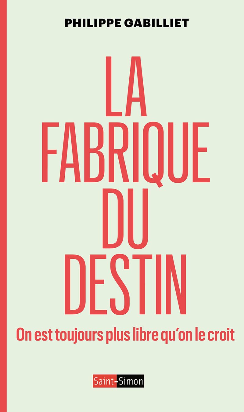 La fabrique du destin - On est toujours plus libre qu'on le croit