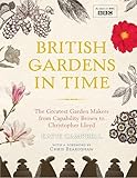 British Gardens in Time: The Greatest Garden Makers from Capability Brown to Christopher Lloyd