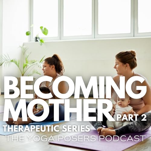 Becoming Mother (Part 2): From Prenatal Practice to Postpartum Reality
