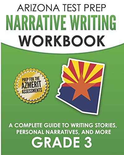 ARIZONA TEST PREP Narrative Writing Workbook Grade 3: A Complete Guide to Writing Stories, Personal Narratives, and More