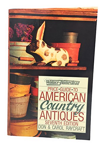 Price Guide to American Country Antiques (Wallace-Homestead Price Guide to American Country Antiques) by Don Raycraft (1988-02-02)