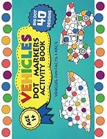 Vehicles Dot Markers Activity Book: Vehicles, Fun Facts, & ABC's B0F5MSV1GF Book Cover