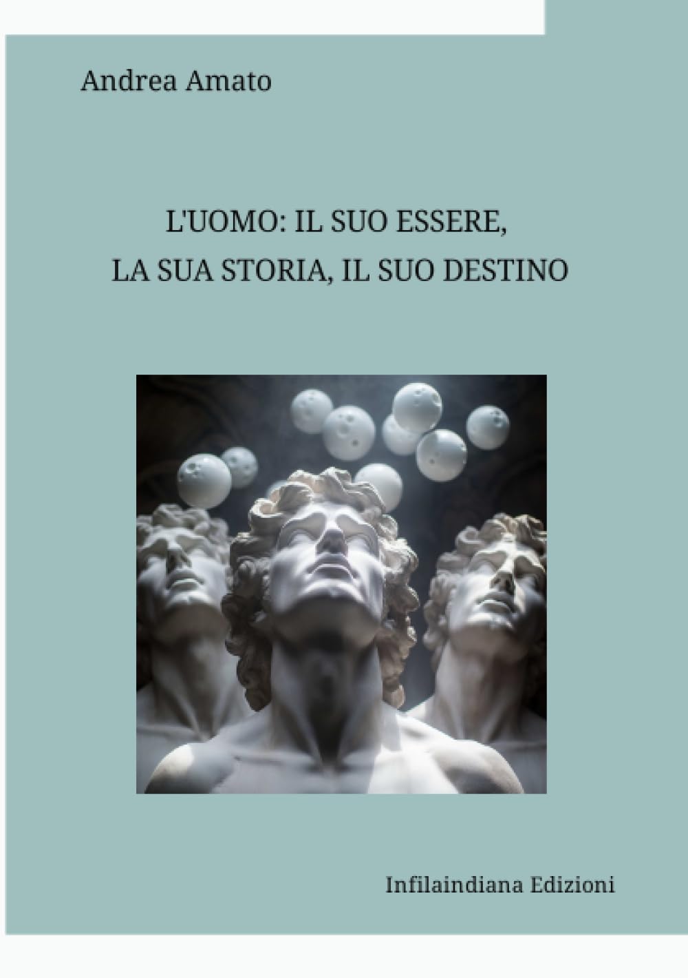 L’uomo: il suo essere, la sua storia, il suo destino: Raccolta di saggi di filosofia e di antropologia