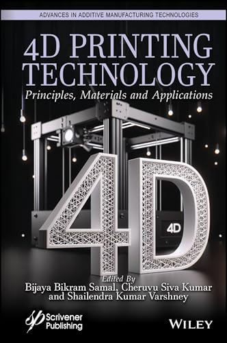 4D Printing Technology: Principles, Materials and Application (Advances in Additive Manufacturing Technologies)