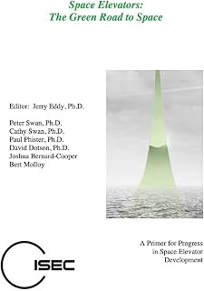 Space Elevators, The Green Road to Space