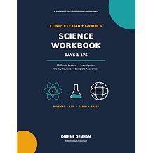 Complete Daily Grade 6 Science Workbook Days 1-175 30-Minute Lessons, Investigations, Weekly Reviews, and Complete Answer Key Complete Daily Grade 6 Workbook Series