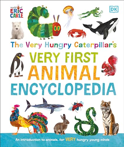 The Very Hungry Caterpillar's Very First Animal Encyclopedia: An Introduction to Animals, For VERY Hungry Young Minds (The Very Hungry Caterpillar Encyclopedias)