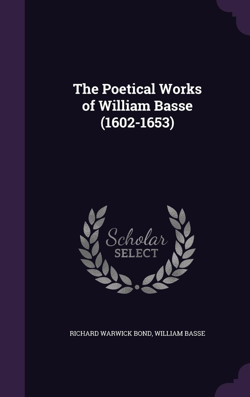 The Poetical Works of William Basse (1602-1653) Hardcover – 21 May 2016