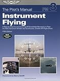  Instrument Flying: A Step-by-Step Course Covering All Knowledge Necessary to Pass the FAA Instrument Written and Oral Exams, and the IFR Flight Check: ... Manual (The Pilot\'s Manual series, Band 3)