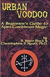 Urban Voodoo: A Beginner's Guide to Afro-Caribbean Magic