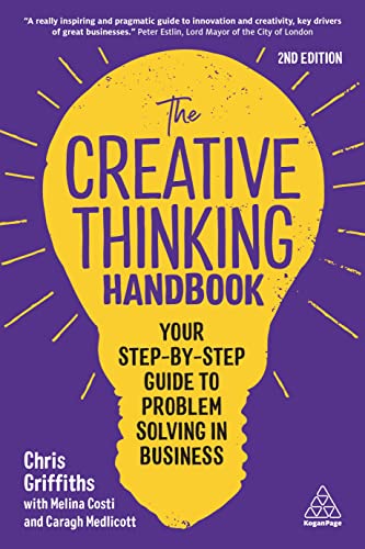 The Creative Thinking Handbook: Your Step-by-Step Guide to Problem Solving