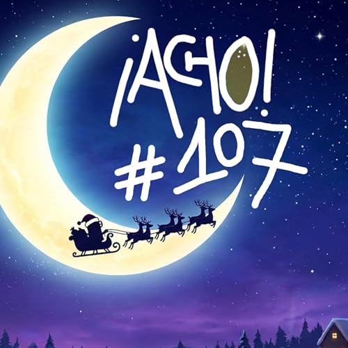 &iexcl;ACHO! 107 | Navidad sabor locura ft. Inma Melgarejo