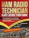 Ham Radio Technician Class License Study Guide: From Beginner to Licensed! Master the Fundamentals of Amateur Radio, Ace the FCC Exam and Get on the ... Confidence (Ham Radio License Study Guides)