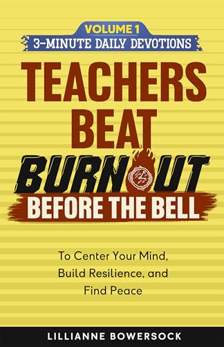 TEACHERS BEAT BURNOUT BEFORE THE BELL: 3-Minute Daily Devotion to