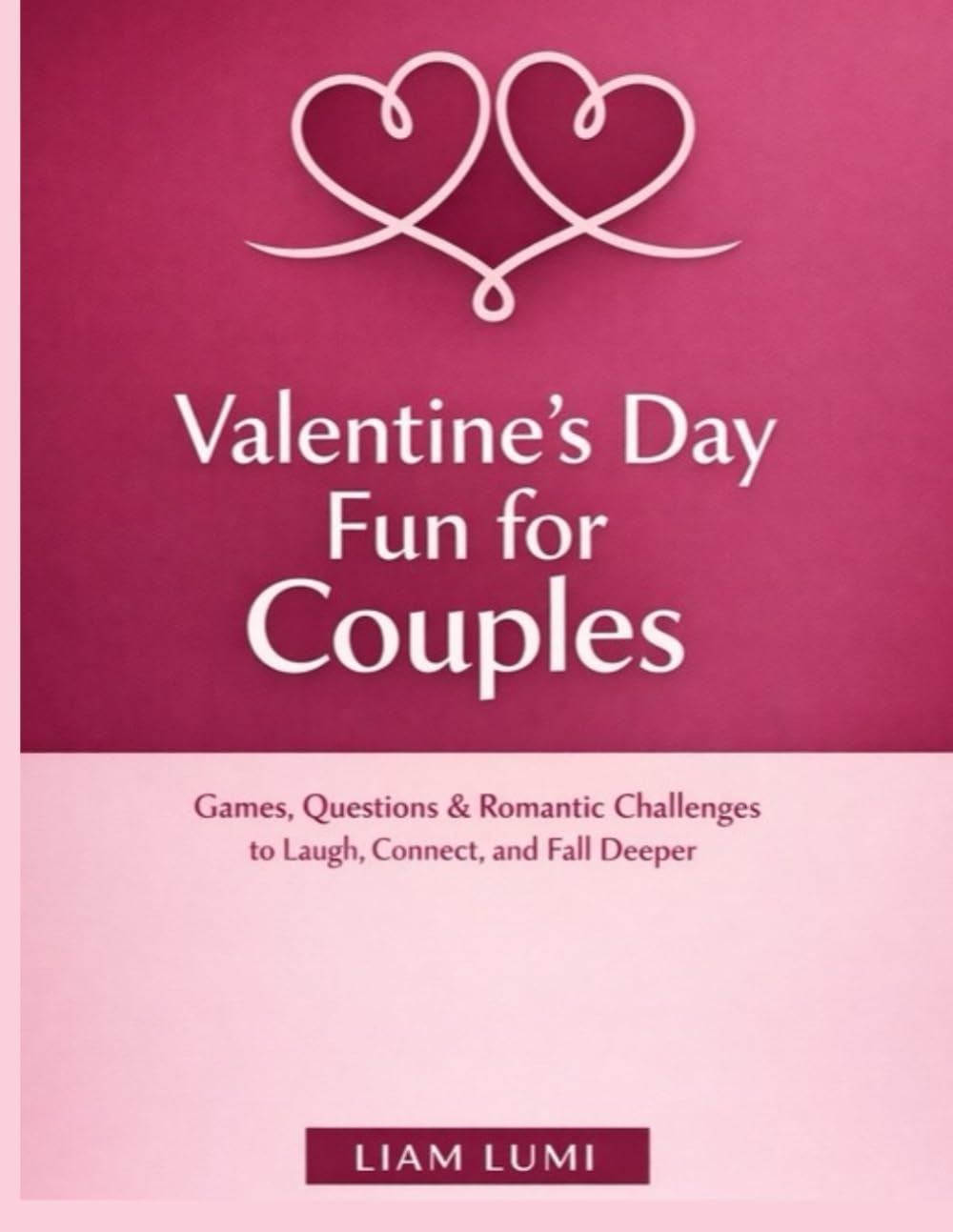 Valentine’s Day Fun for Couples: Games, Questions & Romantic Challenges to Laugh, Connect, and Fall Deeper