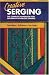 Produktbild Creative Serging: The Complete Handbook For Decorative Overlock Sewing (Serging . . . from Basics to Creative Possibilities series)