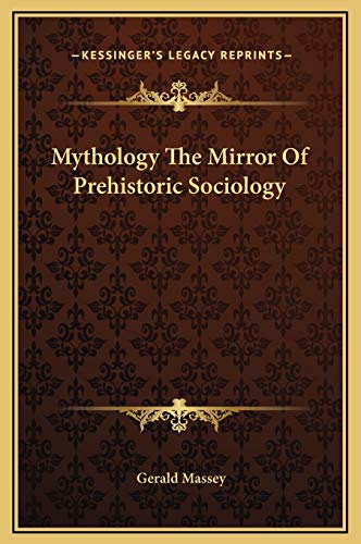 Mythology The Mirror Of Prehistoric Sociology