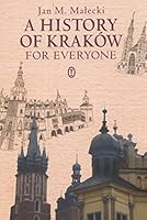 A History of Kraków for Everyone 8308042678 Book Cover