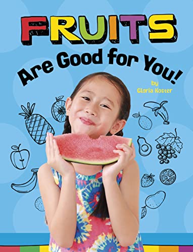 Fruits Are Good for You! (Healthy Foods)