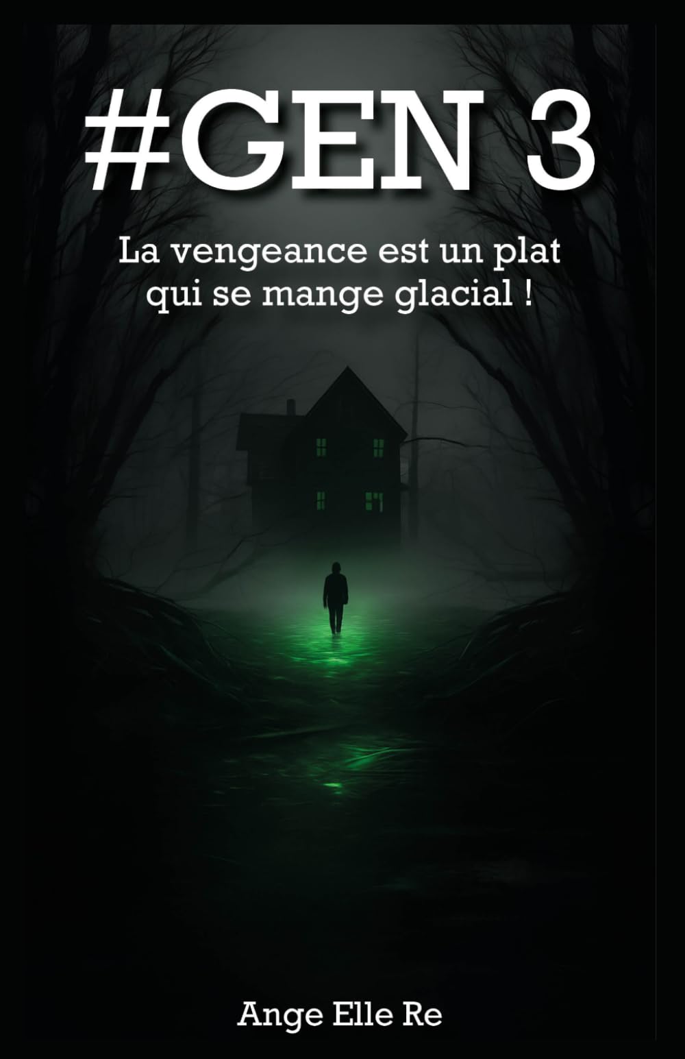 #GEN 3 - La vengeance est un plat qui se mange glacial ! (T.3): La conclusion épique de la saga #GEN - La vengeance est un plat qui se mange glacial ! ... a un prix et la vérité, un goût de sang !