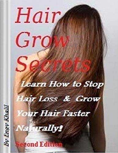 Hair Grow Secrets - Second Edition: How To Stop Hair Loss & Regrow Your Hair Faster Naturally!