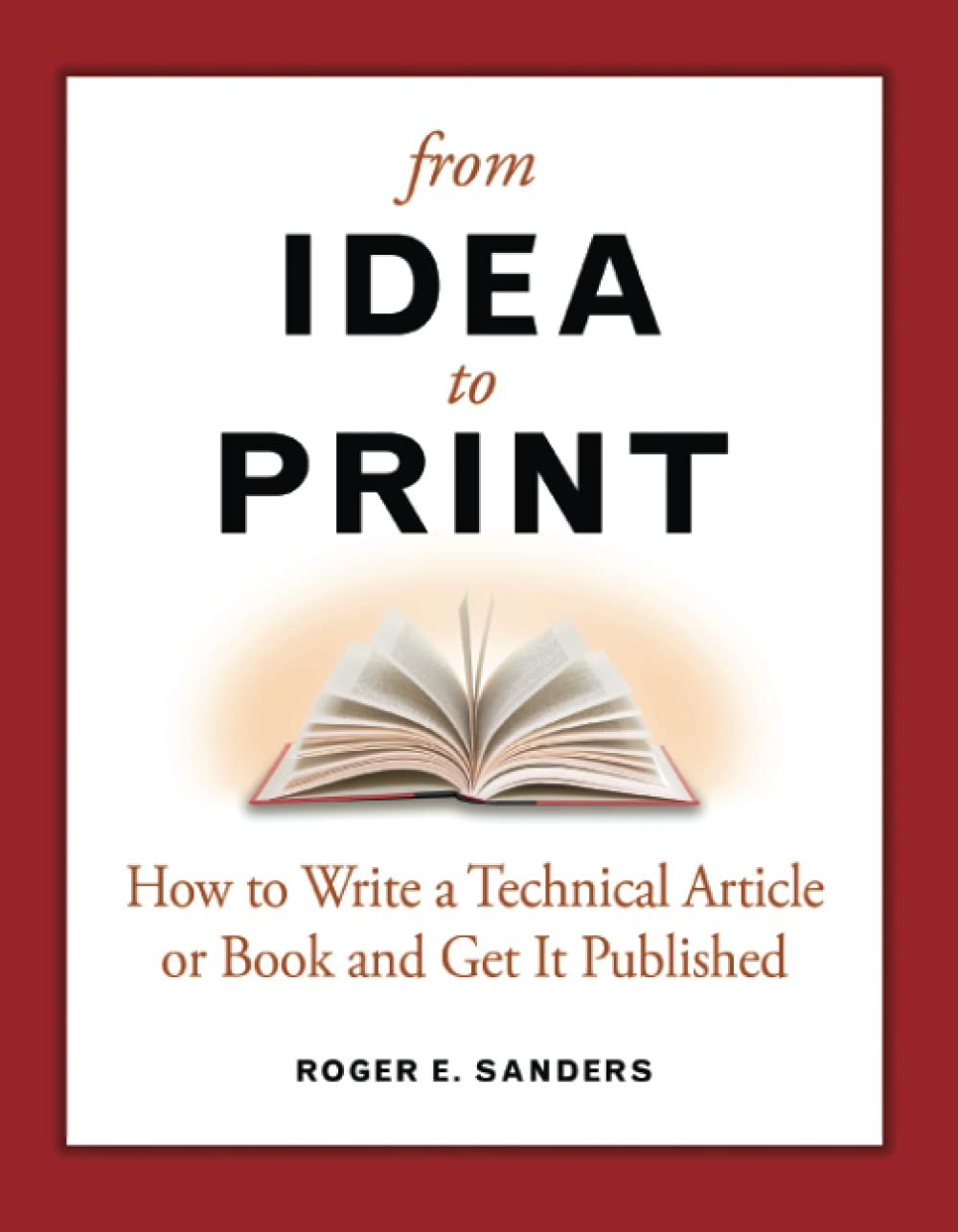 Buy From Idea to Print: How to Write a Technical Article or Book and Get It Published — BookShops.in