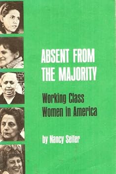 Paperback Absent From the Majority: Working Class Women in America Book