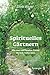 Produktbild Spirituelles Gärtnern: Wie man mit Paradies Gärten die Erde heilen kann